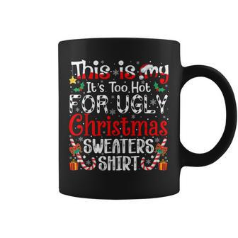 This Is My It's Too Hot For Ugly Christmas Sweaters Coffee Mug - Thegiftio UK