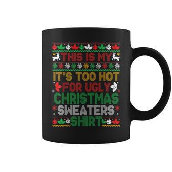 This Is My Its Too Hot For Ugly Christmas Sweaters Men Coffee Mug - Thegiftio UK