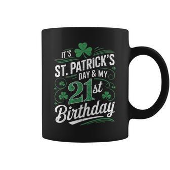 It's Saint Patrick's Day My 21St Birthday Happy 21 Years Old Coffee Mug | Mazezy