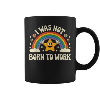 Je Neuis Pas Né Pour Travailler Tasse - Cadeauxyz