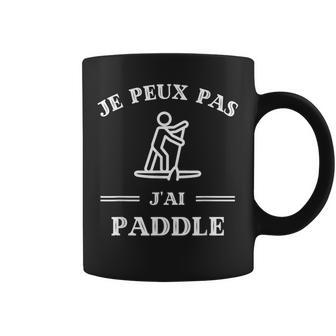 Je Peux Pas J'ai Paddle Humour Paddle Homme Droleurf Tasse - Cadeauxyz