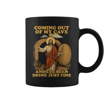 Jesus Coming Out Of My Cave And I've Been Doing Just Fine Coffee Mug - Monsterry