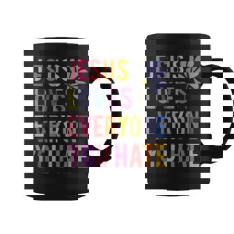 Jesus Loves Everyone You Hate Religious Christian Coffee Mug - Monsterry