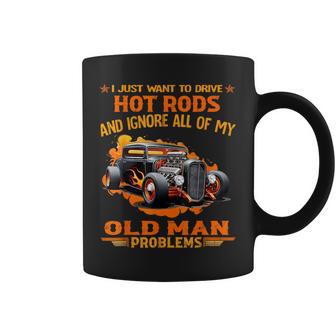 I Just Want To Drive Hot Rods And Ignore All Of My Old Man Coffee Mug - Thegiftio UK