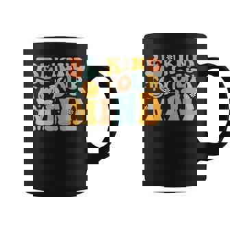 Be Kind To Your Mind Mental Health Matters Awareness Groovy Coffee Mug | Mazezy