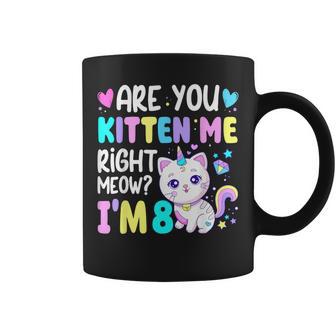 Are You Kitten Me Right Meow I'm 8 Birthday 8 Year Old Coffee Mug - Thegiftio UK