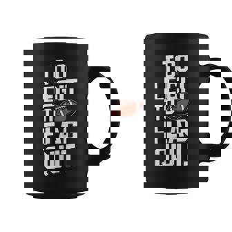 Too Legit To Flag Quit Football Tank Top Coffee Mug | Mazezy