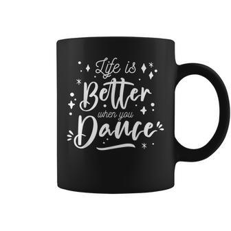 Life Is Better When You Dance Dancer Dancing Coffee Mug - Thegiftio UK