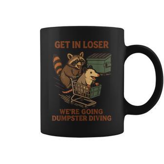 Get In Loser Dumpster Diving Raccoon Humor Coffee Mug | Mazezy