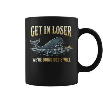 Get In Loser We're Doing God's Will Coffee Mug - Thegiftio