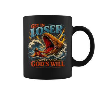 Get In Loser We're Doing God's Will Religion Coffee Mug - Monsterry