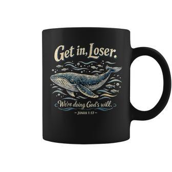 Get In Loser We’Re Doing God’S Will Jonah 1 Coffee Mug - Thegiftio UK