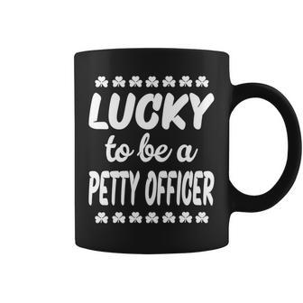 Lucky To Be A Petty Officer Coffee Mug | Mazezy