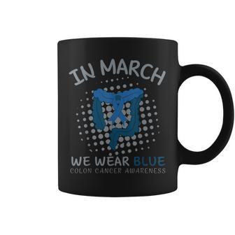 In March We Wear Blue For Colon Cancer Awareness Coffee Mug - Thegiftio UK
