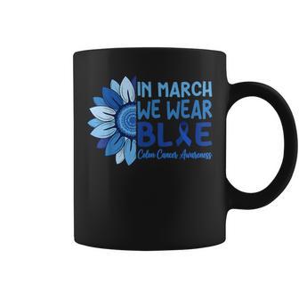 In March We Wear Blue Colorectal Colon Cancer Awareness Coffee Mug | Mazezy