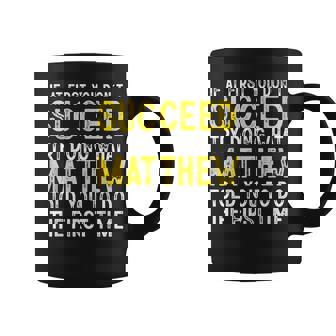 Matthew If At First You Don't Succeed Matthew Name Coffee Mug - Thegiftio