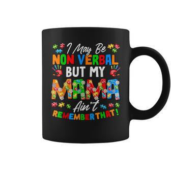 I May Be Non Verbal But My Mama Ain't Remember That Autism Coffee Mug | Seseable UK