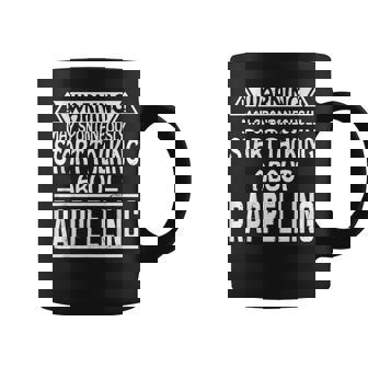 May Spontaneously Start Talking About Rappelling Abseiling Coffee Mug | Mazezy