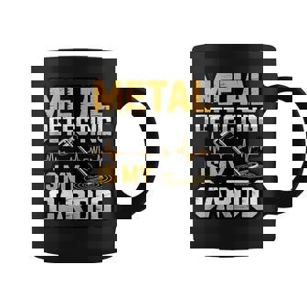 Metal Detecting Is My Cardio Treasure Detector Hobby Tank Top Coffee Mug | Mazezy