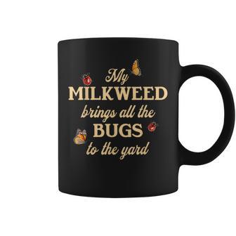 My Milkweed Brings All The Bugs To The Yard Butterflies Fun Coffee Mug - Thegiftio UK
