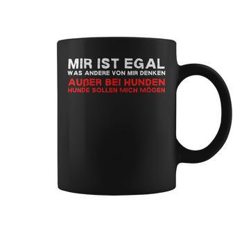 Mir Ist Egal Was Andere Über Mich Denkenpruch Hunde Tassen - Geschenkecke
