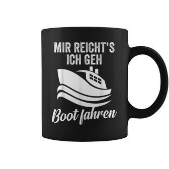 Mir Reichts Ich Geh Boot Fahren Kapitäneemann Matrose Tassen - Geschenkecke