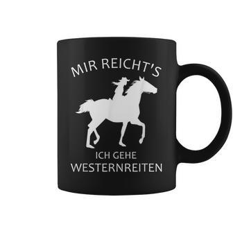 Mir Reicht's Ich Gehe Westernreiten Cowgirl Reiten Pferde Tassen - Geschenkecke