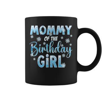 Mommy Of The Birthday Girl Snowflakes Themed Matching Coffee Mug - Thegiftio