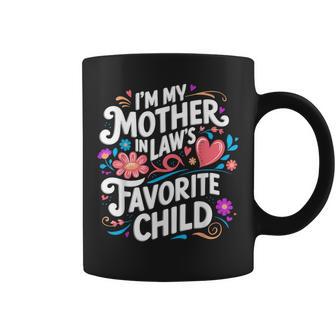 Im My Mother In Laws Favorite Child Parent Family Coffee Mug - Seseable