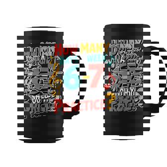 Music Band Teacher Quote 6 7 Practice Meme Six Seven Coffee Mug | Mazezy