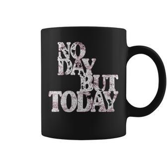 No Day But Today Amante Del Teatro Musical Motivacional Cuello Taza de café - Regaloses