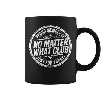 No Matter What Club Just For Today Sober October Sobriety Coffee Mug - Thegiftio