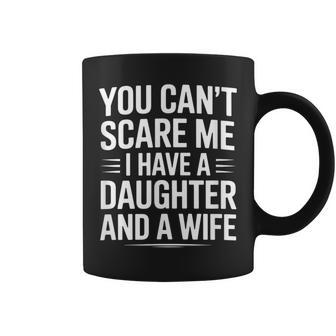 No Puedes Asustarme Tengo Una Hija Taza de café - Regaloses
