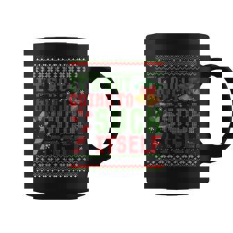 Not Going To Suck Itself Dirty Christmas Ugly Coffee Mug | Mazezy