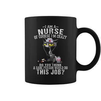 I Am A Nurse Of Course I'm Crazy Humorous Nursing Cat Coffee Mug - Thegiftio UK