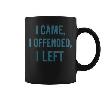 I Came I Offended I Left Graphic Print Coffee Mug - Monsterry