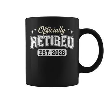 Officially Retired Est 2026 Retirement Humor 2026 Coffee Mug | Mazezy