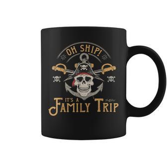Oh Ship It's A Family Trip Pirate Matching Family Cruise Coffee Mug - Thegiftio