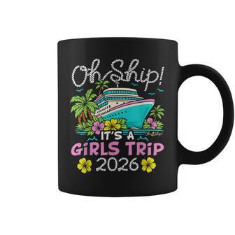 Oh Ship It’S A Girls Trip 2026 Cruise Coffee Mug - Thegiftio