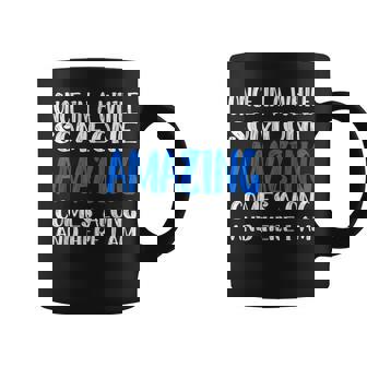 Once In A While Someone Amazing Comes Along Here I Am Coffee Mug - Monsterry