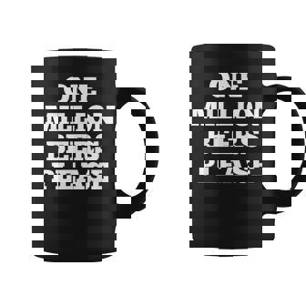 One Million Beers Please Coffee Mug - Thegiftio