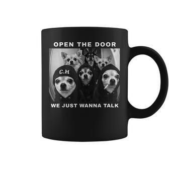 Open The Door We Just Wanna Talk Chihuahua Dog Meme Coffee Mug - Thegiftio UK