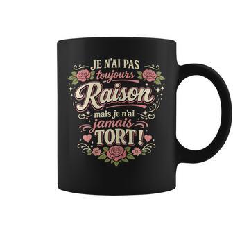 Pas Toujours Raison Jamais Tort Cadeau Humour Original Tasse - Cadeauxyz