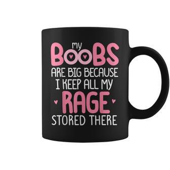 Pink My Boobs Are Big Because I Keep All My Rage Store There Coffee Mug - Thegiftio UK