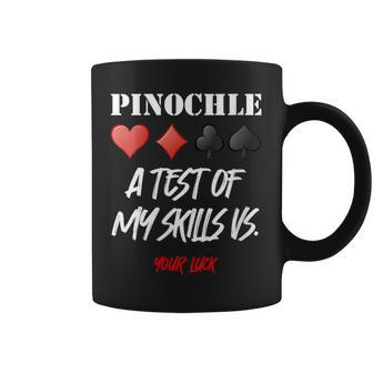 Pinochle A Test Of My Skills Versus Your Luck Coffee Mug | Mazezy