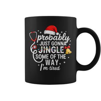 Probably Just Gonna Jingle Some Of The Way Christmas Nurse Coffee Mug - Thegiftio UK