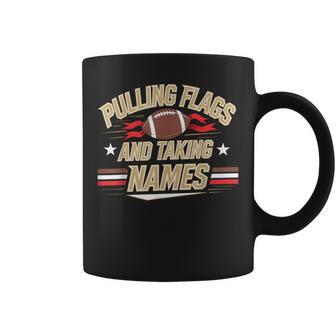 Pulling Flags And Taking Names Competitive Flag Football Coffee Mug | Mazezy