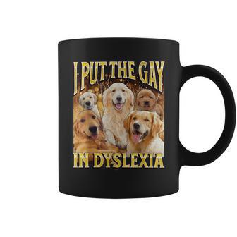 I Put The Gay In Dyslexia Dog Meme Bootleg Women Coffee Mug - Thegiftio UK