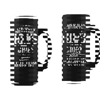 I Never Question Holly's Choices Because I'm One Of Them Coffee Mug | Seseable FR