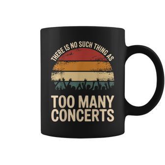 There Is No Such Thing As Too Many Concerts Coffee Mug - Thegiftio UK